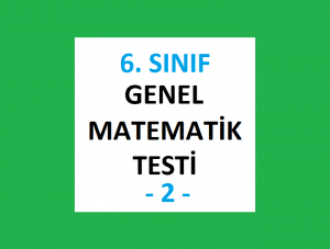 6. Sınıf Genel Matematik Testi -2-