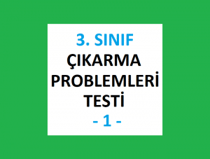 3. Sınıf Çıkarma Problemleri Testi