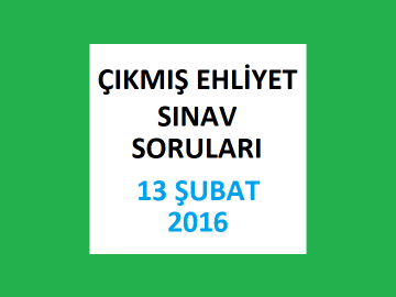 Ehliyet Sınav Soruları - 13 Şubat 2016