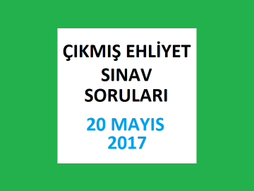 Ehliyet Sınav Soruları - 20 Mayıs 2017