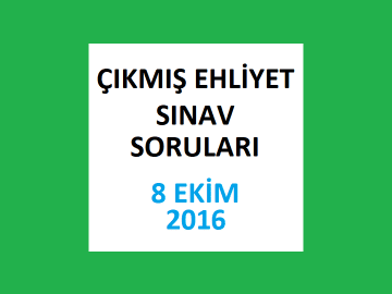 Ehliyet Sınav Soruları - 8 Ekim 2016