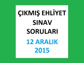 Ehliyet Sınav Soruları - 12 Aralık 2015
