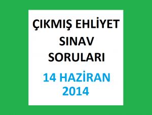 Çıkmış Ehliyet Sınav Soruları - 14 Haziran 2014