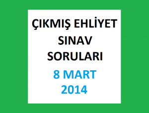 Çıkmış Ehliyet Sınav Soruları - 8 Mart 2014