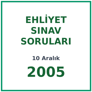 10 Aralık 2005 Ehliyet Sınav Soruları PDF