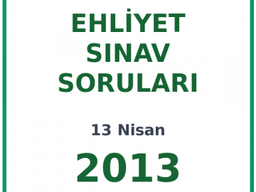 13 Nisan 2013 Ehliyet Sınav Soruları PDF
