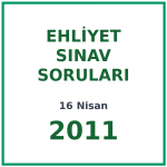16 Nisan 2011 Ehliyet Sınav Soruları PDF