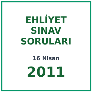 16 Nisan 2011 Ehliyet Sınav Soruları PDF