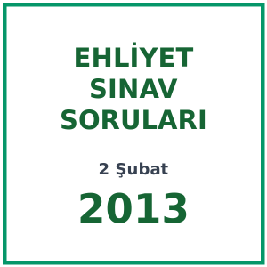 2 Şubat 2013 Ehliyet Sınav Soruları PDF
