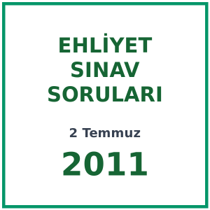 2 Temmuz 2011 Ehliyet Sınav Soruları PDF