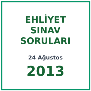 24 Ağustos 2013 Ehliyet Sınav Soruları PDF