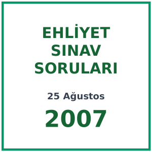 25 Ağustos 2007 Ehliyet Sınav Soruları PDF