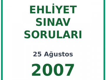 25 Ağustos 2007 Ehliyet Sınav Soruları PDF