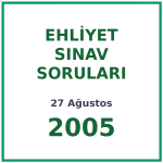 27 Ağustos 2005 Ehliyet Sınav Soruları PDF