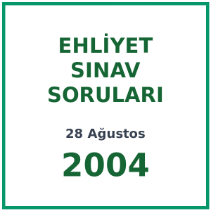 28 Ağustos 2004 Ehliyet Sınav Soruları PDF