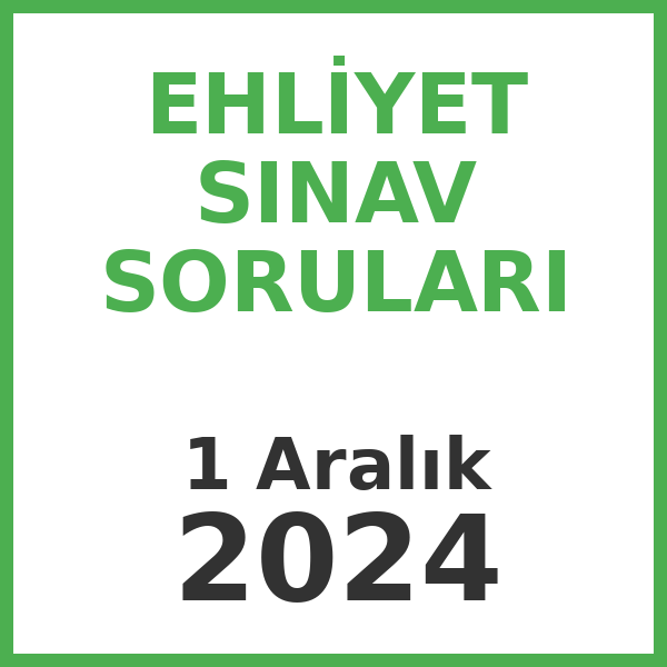 Ehliyet Sınav Soruları - 1 Aralık 2024