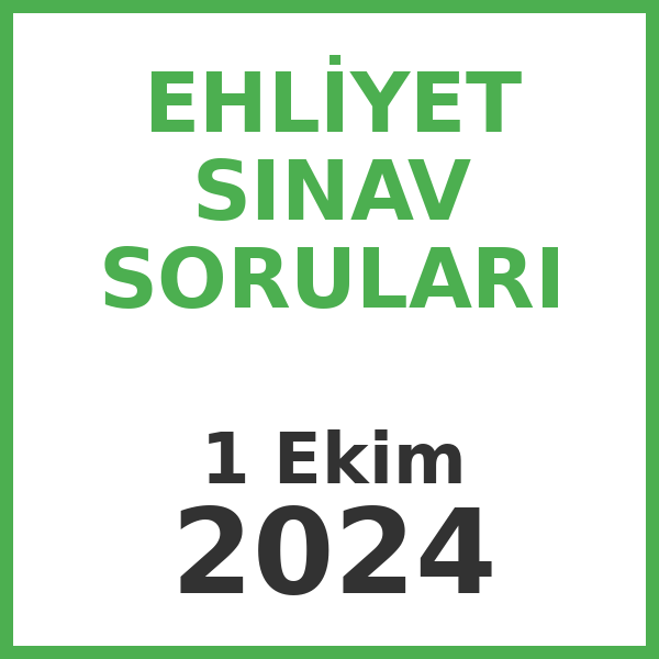 Ehliyet Sınav Soruları - 1 Ekim 2024