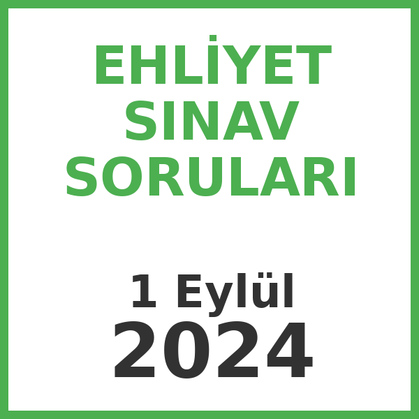 Ehliyet Sınav Soruları - 1 Eylül 2024