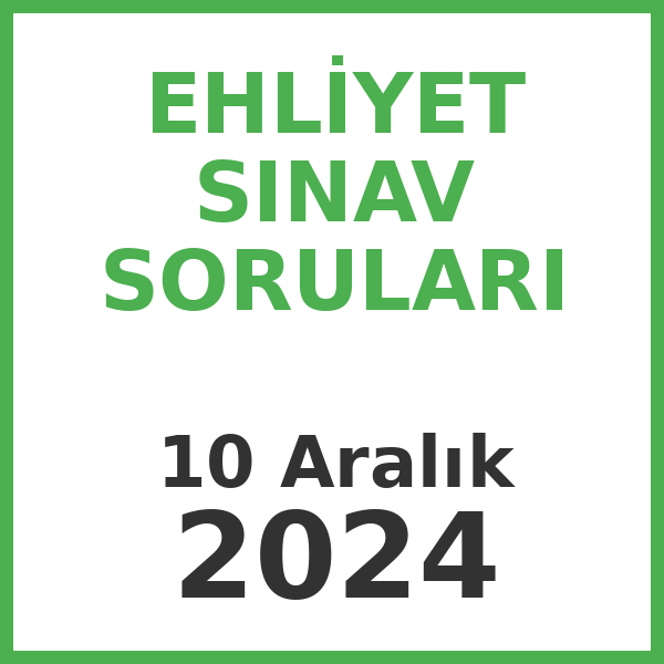 Ehliyet Sınav Soruları - 10 Aralık 2024