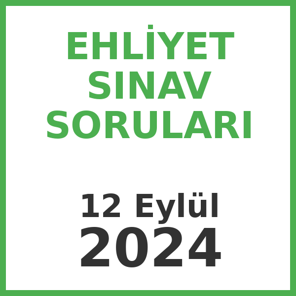 Ehliyet Sınav Soruları - 12 Eylül 2024