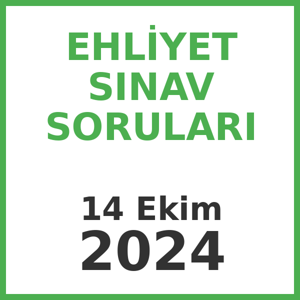 Ehliyet Sınav Soruları - 14 Ekim 2024