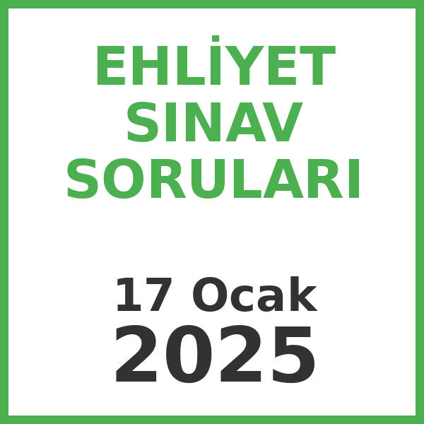 Ehliyet Sınav Soruları - 17 Ocak 2025