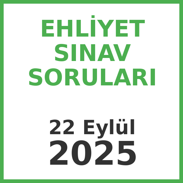 Ehliyet Sınav Soruları - 22 Eylül 2025