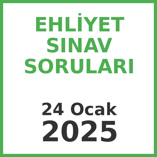 Ehliyet Sınav Soruları - 24 Ocak 2025