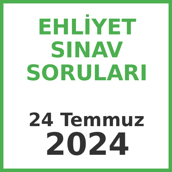 Ehliyet Sınav Soruları - 24 Temmuz 2024