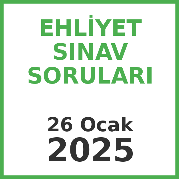 Ehliyet Sınav Soruları - 26 Ocak 2025