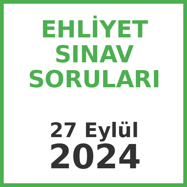 Ehliyet Sınav Soruları - 27 Eylül 2024