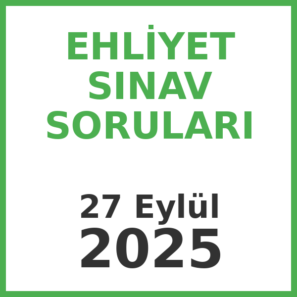 Ehliyet Sınav Soruları - 27 Eylül 2025