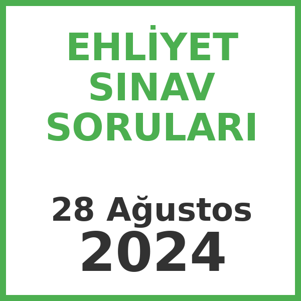 Ehliyet Sınav Soruları - 28 Ağustos 2024