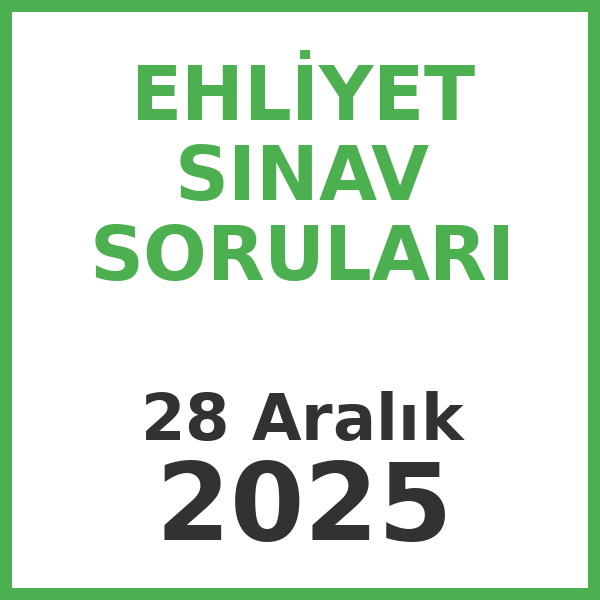 Ehliyet Sınav Soruları - 28 Aralık 2025