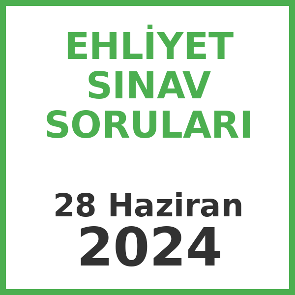 Ehliyet Sınav Soruları - 28 Haziran 2024