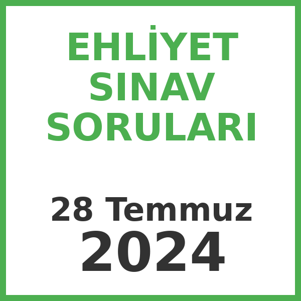 Ehliyet Sınav Soruları - 28 Temmuz 2024