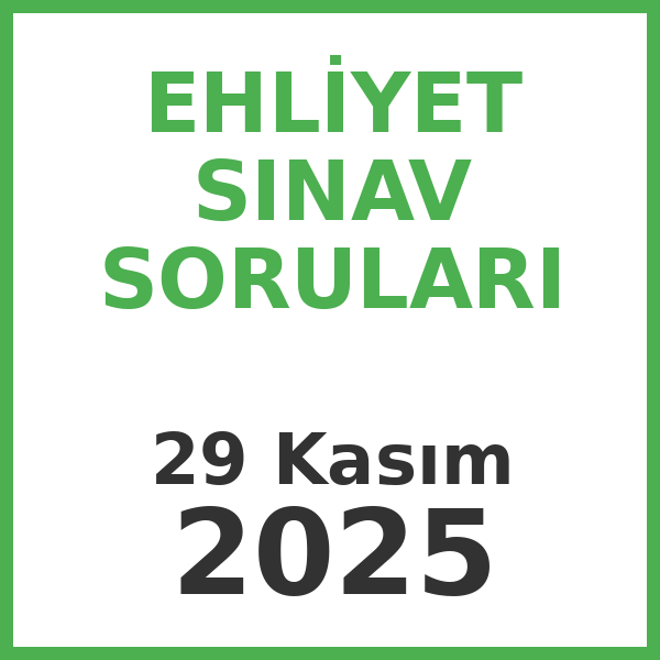 Ehliyet Sınav Soruları - 29 Kasım 2025