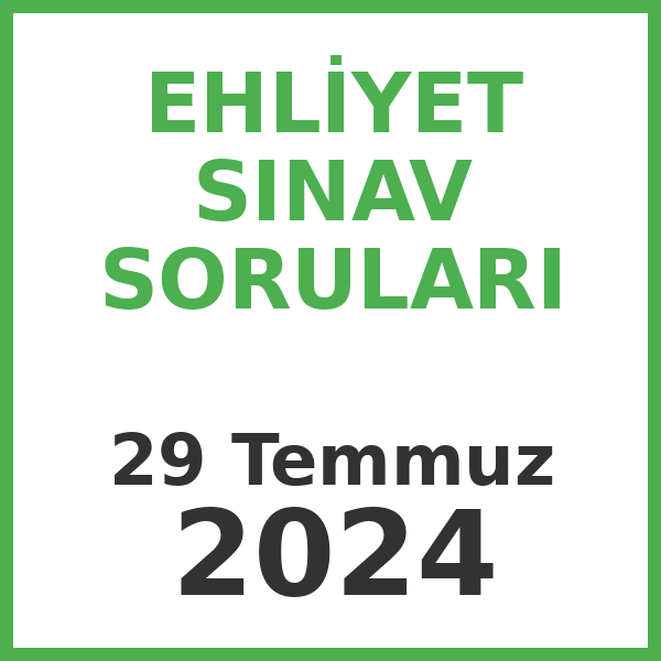 Ehliyet Sınav Soruları - 29 Temmuz 2024