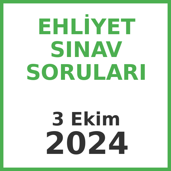 Ehliyet Sınav Soruları - 3 Ekim 2024