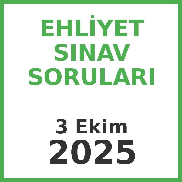Ehliyet Sınav Soruları - 3 Ekim 2025