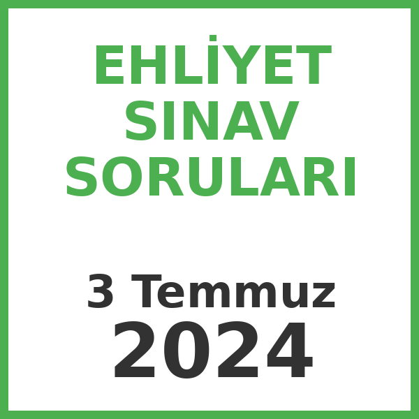 Ehliyet Sınav Soruları - 3 Temmuz 2024