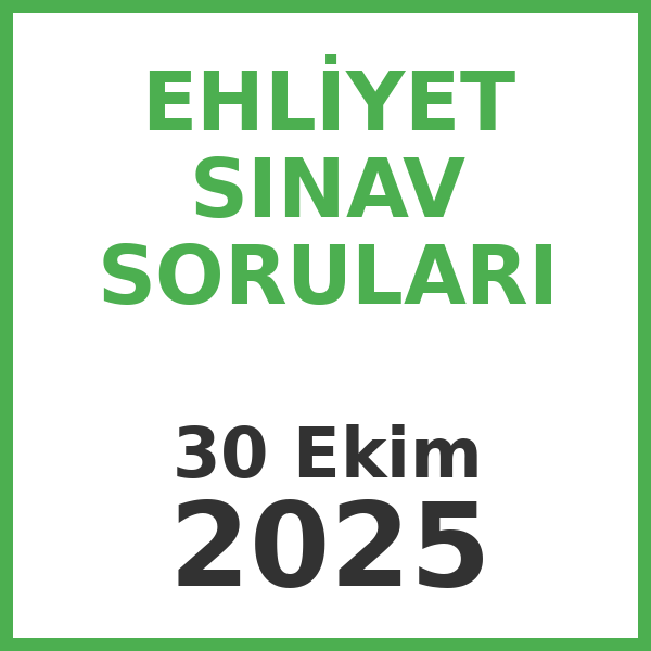 Ehliyet Sınav Soruları - 30 Ekim 2025