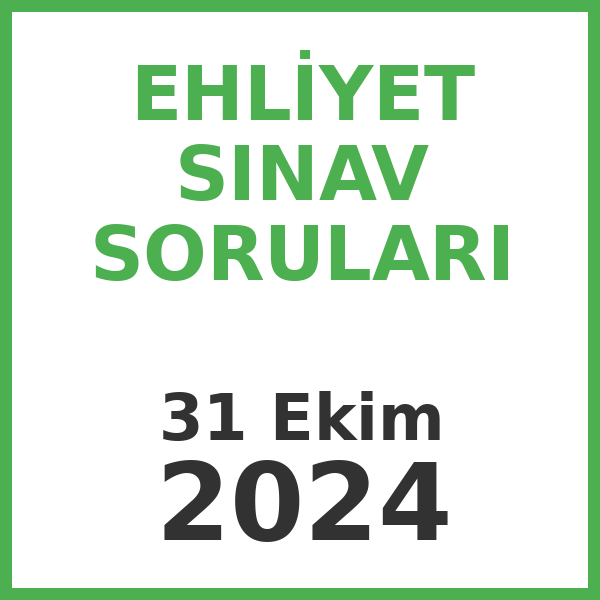 Ehliyet Sınav Soruları - 31 Ekim 2024