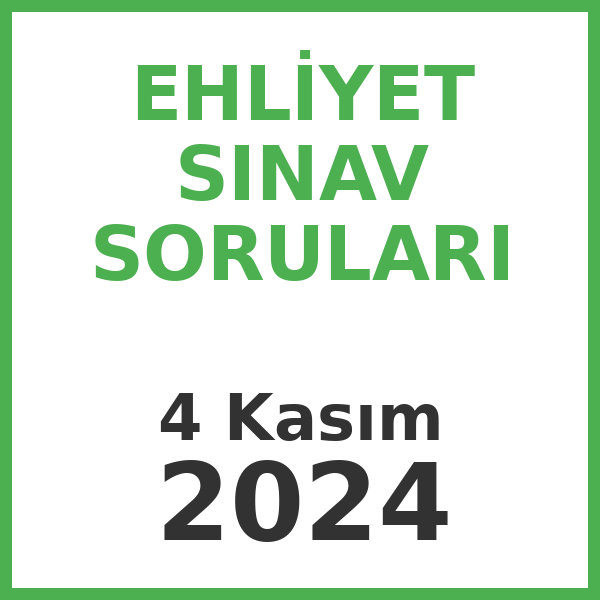 Ehliyet Sınav Soruları - 4 Kasım 2024