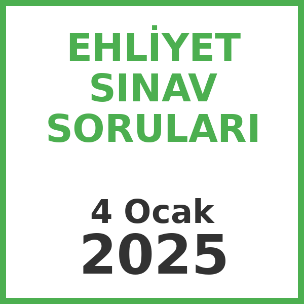 Ehliyet Sınav Soruları - 4 Ocak 2025