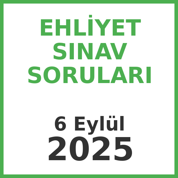 Ehliyet Sınav Soruları - 6 Eylül 2025