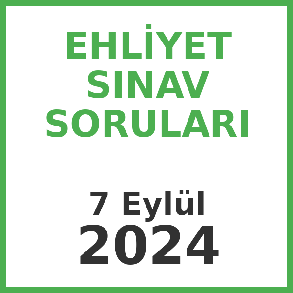 Ehliyet Sınav Soruları - 7 Eylül 2024