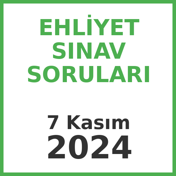 Ehliyet Sınav Soruları - 7 Kasım 2024