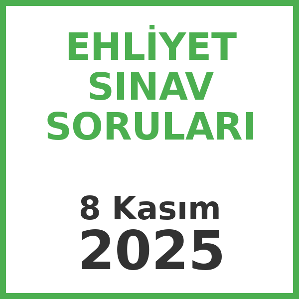 Ehliyet Sınav Soruları - 8 Kasım 2025