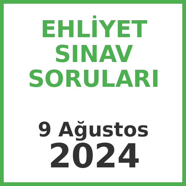 Ehliyet Sınav Soruları - 9 Ağustos 2024